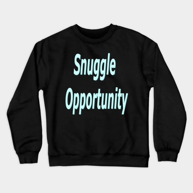 Snuggle opportunity Crewneck Sweatshirt by Wakingdream